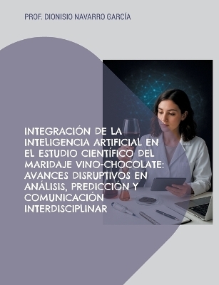 Integración de la inteligencia artificial en el estudio científico del maridaje vino-chocolate - Dionisio Navarro García