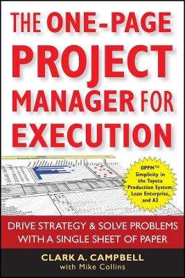 The One–Page Project Manager for Execution: Drive Strategy and Solve Problems with a Single Sheet of  Paper