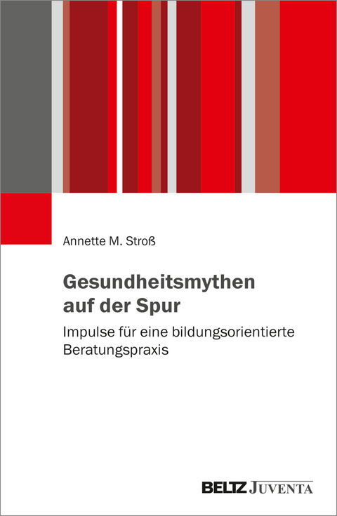 Gesundheitsmythen auf der Spur - Annette M. Stroß