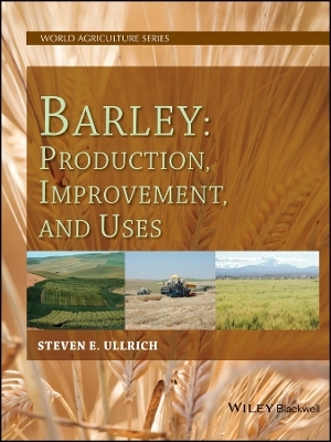 Barley: Production, Improvement and Uses - S Ullrich