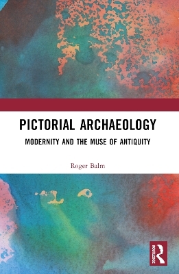 Pictorial Archaeology - Roger Balm