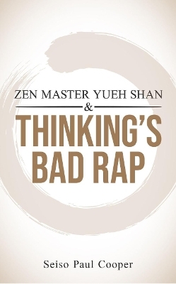 Zen Master Yueh Shan & Thinking's Bad Rap