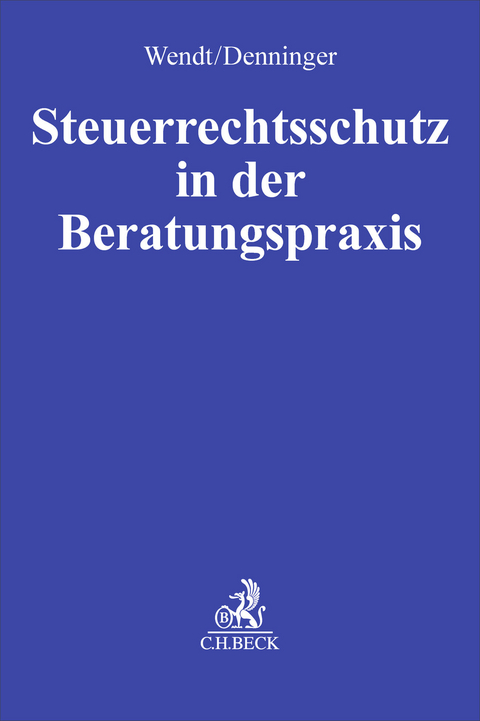 Steuerrechtsschutz in der Beratungspraxis - 