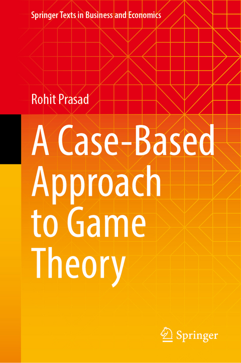 A Case-Based Approach to Game Theory - Rohit Prasad