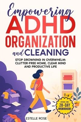 Empowering ADHD Organization and Cleaning - Estelle Rose