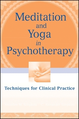 Meditation and Yoga in Psychotherapy: Techniques for Clinical Practice - AM Simpkins