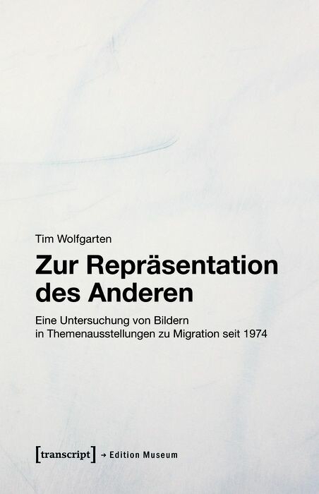 Zur Repr&auml;sentation des Anderen - Tim Wolfgarten