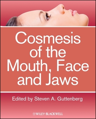Cosmesis of the Mouth, Face and Jaws - SA Guttenberg
