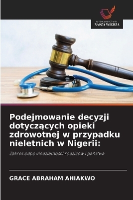 Podejmowanie decyzji dotyczących opieki zdrowotnej w przypadku nieletnich w Nigerii - GRACE ABRAHAM AHIAKWO