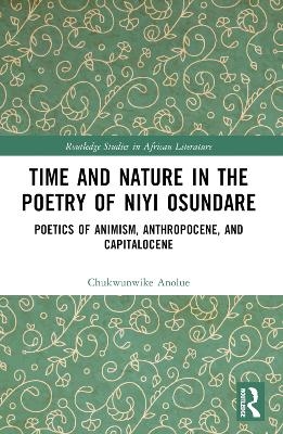 Time and Nature in the Poetry of Niyi Osundare - Chukwunwike Anolue