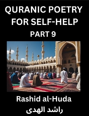 Quranic Poetry for Self-help (Part 9)- The Divine Path to Self-Discovery, Poetic Reflections from the Quran for Soul Illumination Souls, Navigating Life's Journey with Spiritual Growth Wisdom Lessons, Finding Inner Peace Through Verses Inspired by the Isla