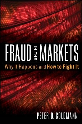 Fraud in the Markets – Why It Happens and How to Fight It
