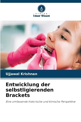 Entwicklung der selbstligierenden Brackets - Ujjawal Krishnan