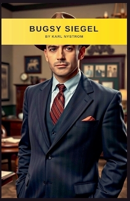 Bugsy Siegel - Karl Nystrom