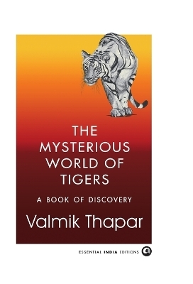 The Mysterious World of Tigers - Valmik Thapar