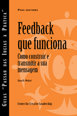 Feedback That Works: How to Build and Deliver Your Message, First Edition (Portuguese for Europe) - Sloan R. Weitzel
