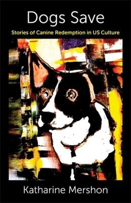 Dogs Save - Katharine Mershon
