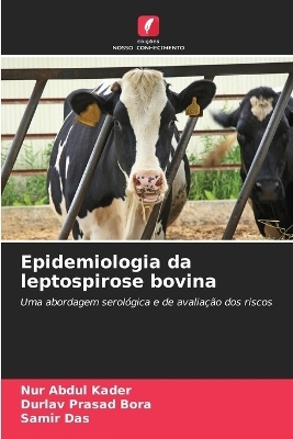 Epidemiologia da leptospirose bovina - Nur Abdul Kader, Durlav Prasad Bora, Samir Das