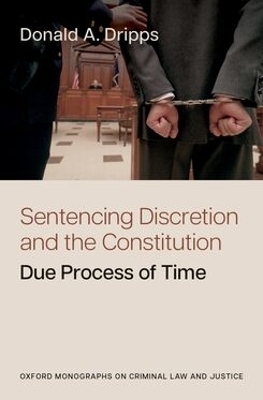 Sentencing Discretion and the Constitution - Donald A. Dripps