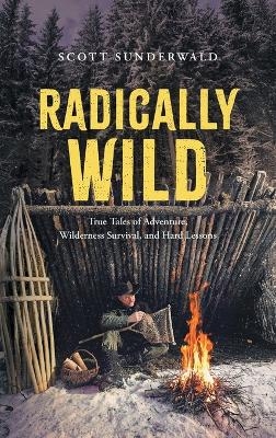 Radically Wild - Scott Sunderwald