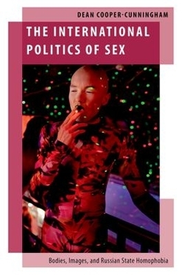 The International Politics of Sex - Dean Cooper-Cunningham