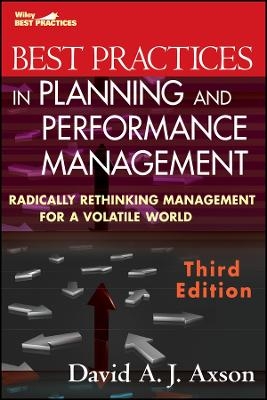 Best Practices in Planning and Performance Management 3e &ndash; Radically Rethinking Management for a Volatile World - DAJ Axson