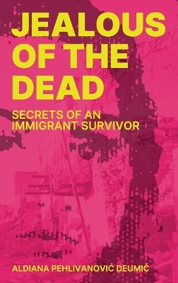 Jealous of the Dead - Aldiana Pehlivanovic Deumic