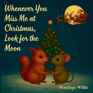 Whenever You Miss Me at Christmas, Look for the Moon