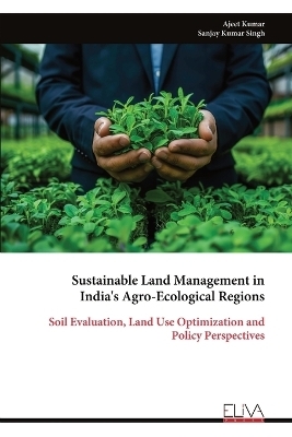 Sustainable Land Management in India's Agro-Ecological Regions - Ajeet Kumar
