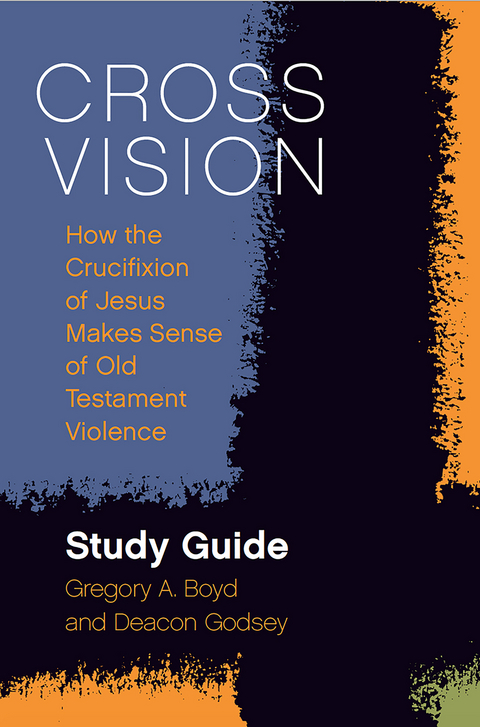 Cross Vision Study Guide -  Godsey Deacon Godsey,  Boyd Gregory A. Boyd