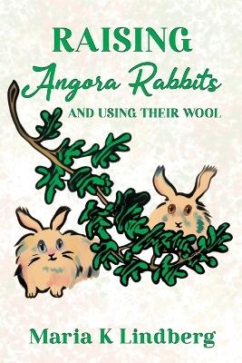 Raising Angora Rabbits and Using Their Wool