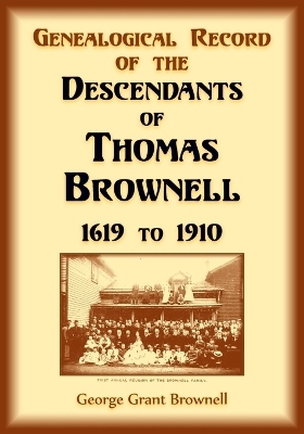 Genealogical Record of the Descendants of Thomas Brownell, 1619 to 1910