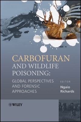 Carbofuran and Wildlife Poisoning – Global Perspectives and Forensic Approaches