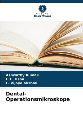 Dental-Operationsmikroskope - Ashwathy Kumari, H L Usha, L Vijayalakshmi