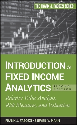 Introduction to Fixed Income Analytics, Second Edi tion:  Relative Value Analysis, Risk Measures, and Valuation