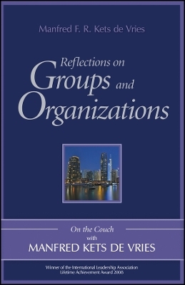 Reflections on Groups and Organisations &ndash; On the Couch with Manfred Kets de Vries - MFR Kets de Vries