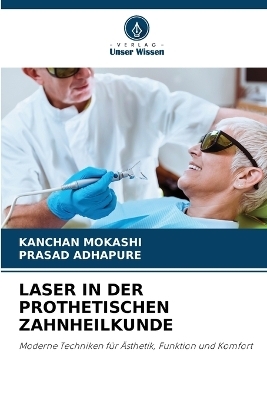 Laser in Der Prothetischen Zahnheilkunde - KANCHAN MOKASHI, PRASAD ADHAPURE