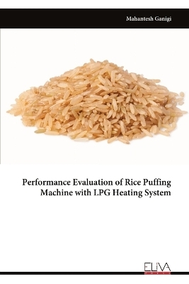 Performance Evaluation of Rice Puffing Machine with LPG Heating System - Mahantesh Ganigi