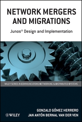 Network Mergers and Migrations &ndash; Junos Design and Implementation - Gonzalo G&oacute;mez Herrero, Jan Ant&oacute;n Bernal van der Ven