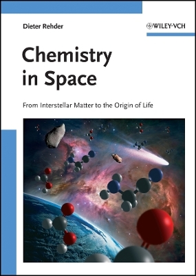 Chemistry in Space &ndash; From Interstellar Matter to the Origin of Life - Dieter Rehder