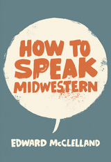 How to Speak Midwestern -  Edward McClelland