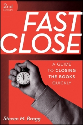 Fast Close – A Guide to Closing the Books Quickly, 2e