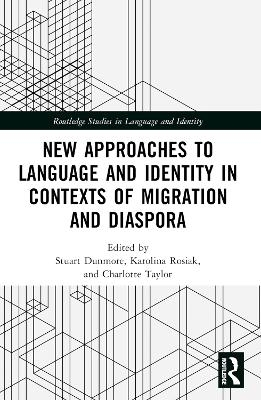 New Approaches to Language and Identity in Contexts of Migration and Diaspora - 