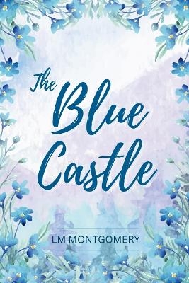 The Blue Castle - Lm Montgomery