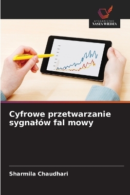 Cyfrowe przetwarzanie sygnal&oacute;w fal mowy - Sharmila Chaudhari
