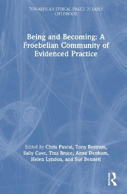 Being and Becoming a Froebelian Community of Evidenced Practice