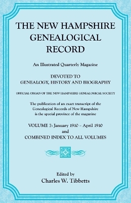 The New Hampshire Genealogical Record, Vol. 7, 1910 and combined index to all volumes