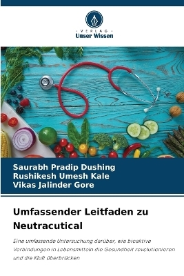 Umfassender Leitfaden zu Neutracutical - Saurabh Pradip Dushing, Rushikesh Umesh Kale, Vikas jalinder Gore