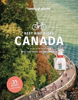 Lonely Planet Best Bike Rides Canada -  Lonely Planet, Robert Isenberg, Jeff Bartlett, Tamara Elliot, Mary Fitzpatrick