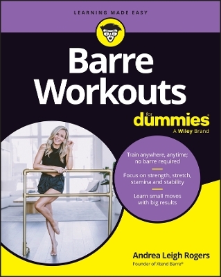 Barre Workouts for Dummies - Andrea Rogers